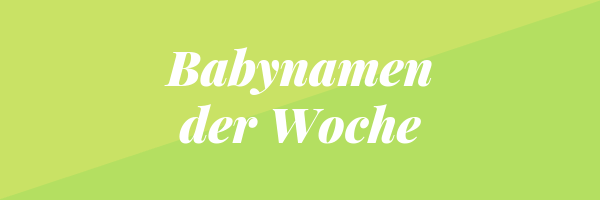 Babynamen Der Woche 29 2019