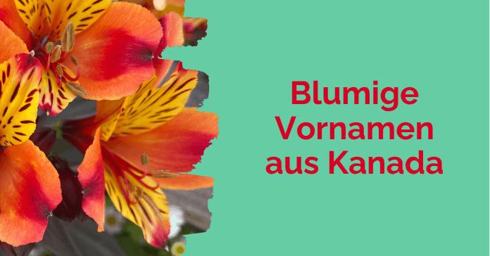 Blumige Vornamen aus Kanada