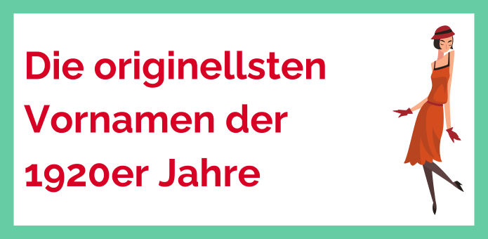 Die originellsten Vornamen der 1920er Jahre