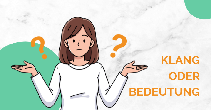 Klang oder Bedeutung